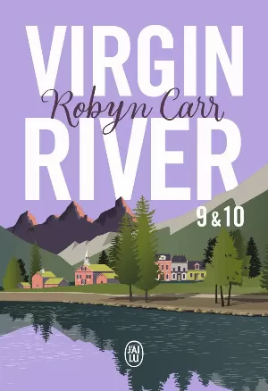 Robyn Carr – Virgin River, Tome 9 & 10